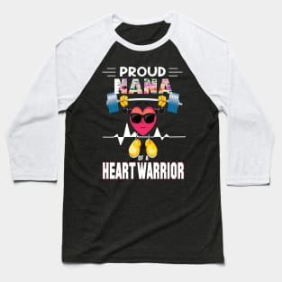 Proud nana of a heart warrior.. CHD awareness gift Baseball T-Shirt